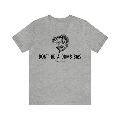 Mens T Shirts - Don't Be a Dumb Bass - Funny Men T Shirts