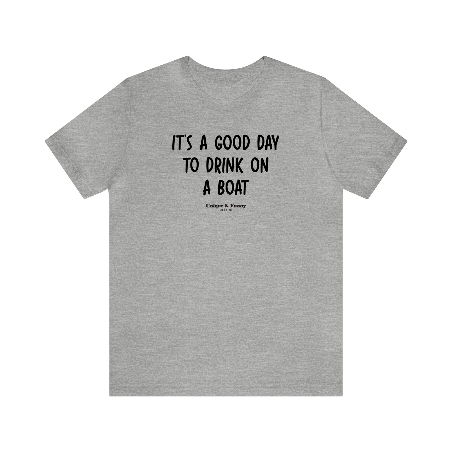 Mens T Shirts - It's a Good Day to Drink on a Boat - Funny Men T Shirts