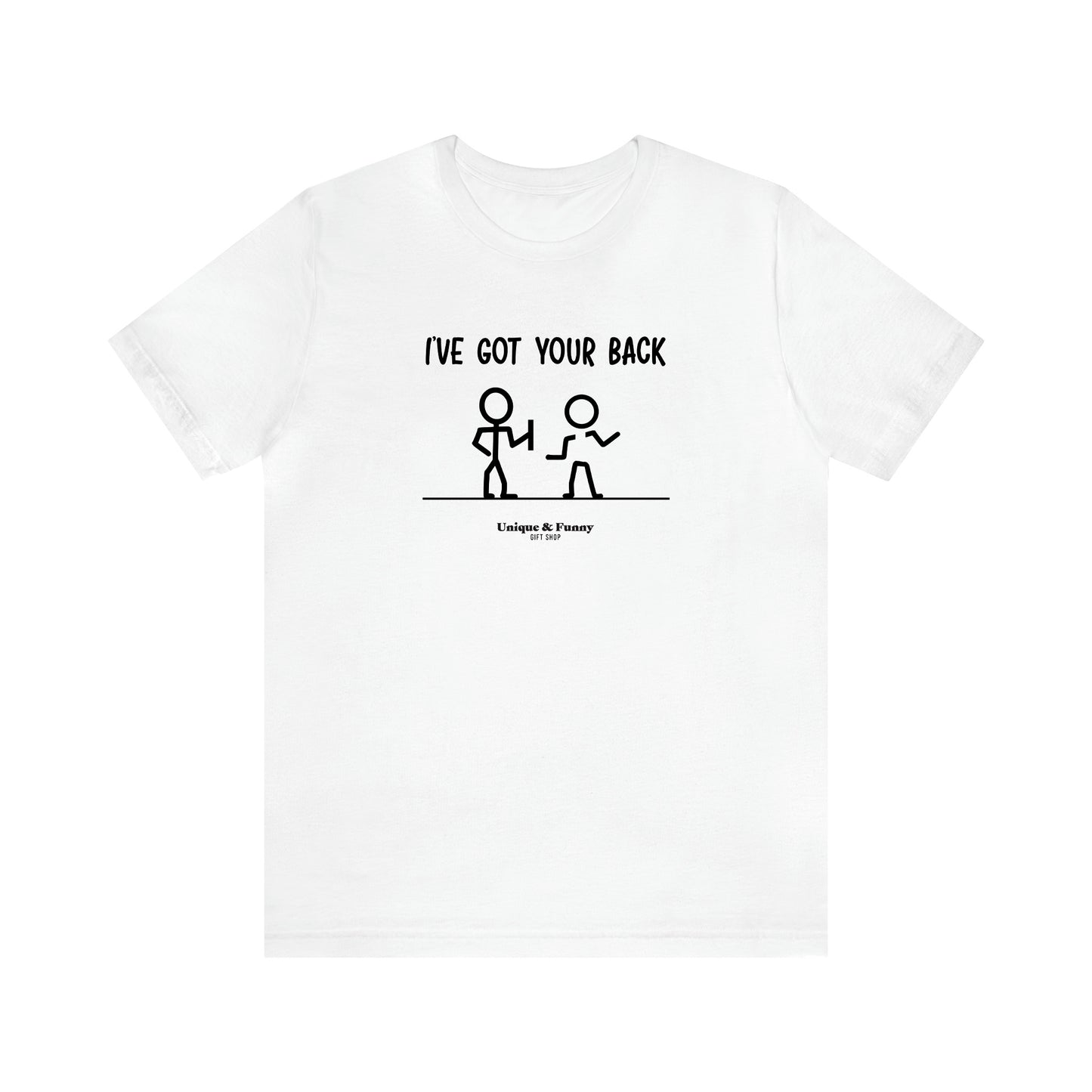 Men's T Shirts I've Got Your Back - Unique and Funny Gift Shop