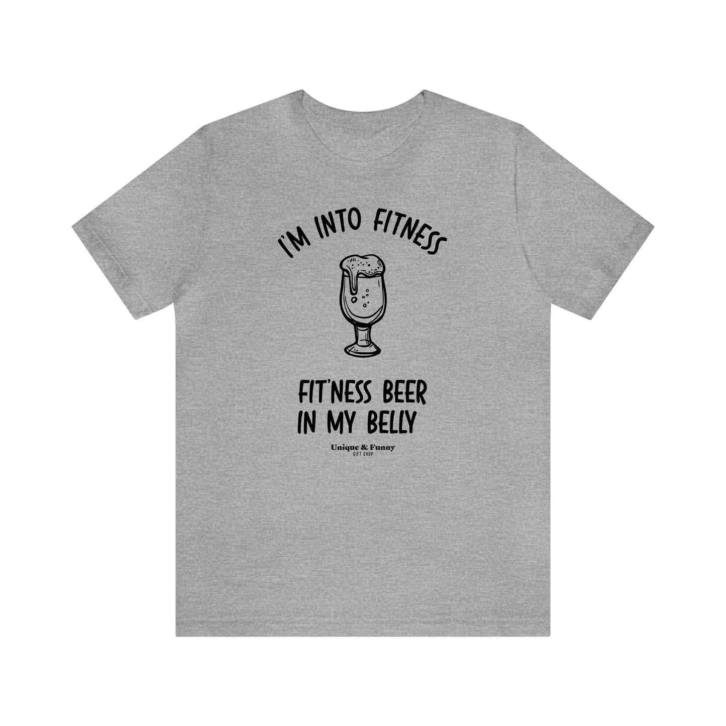 Mens T Shirts - I'm Into Fitness Fit'ness Beer in My Belly - Funny Men T Shirts