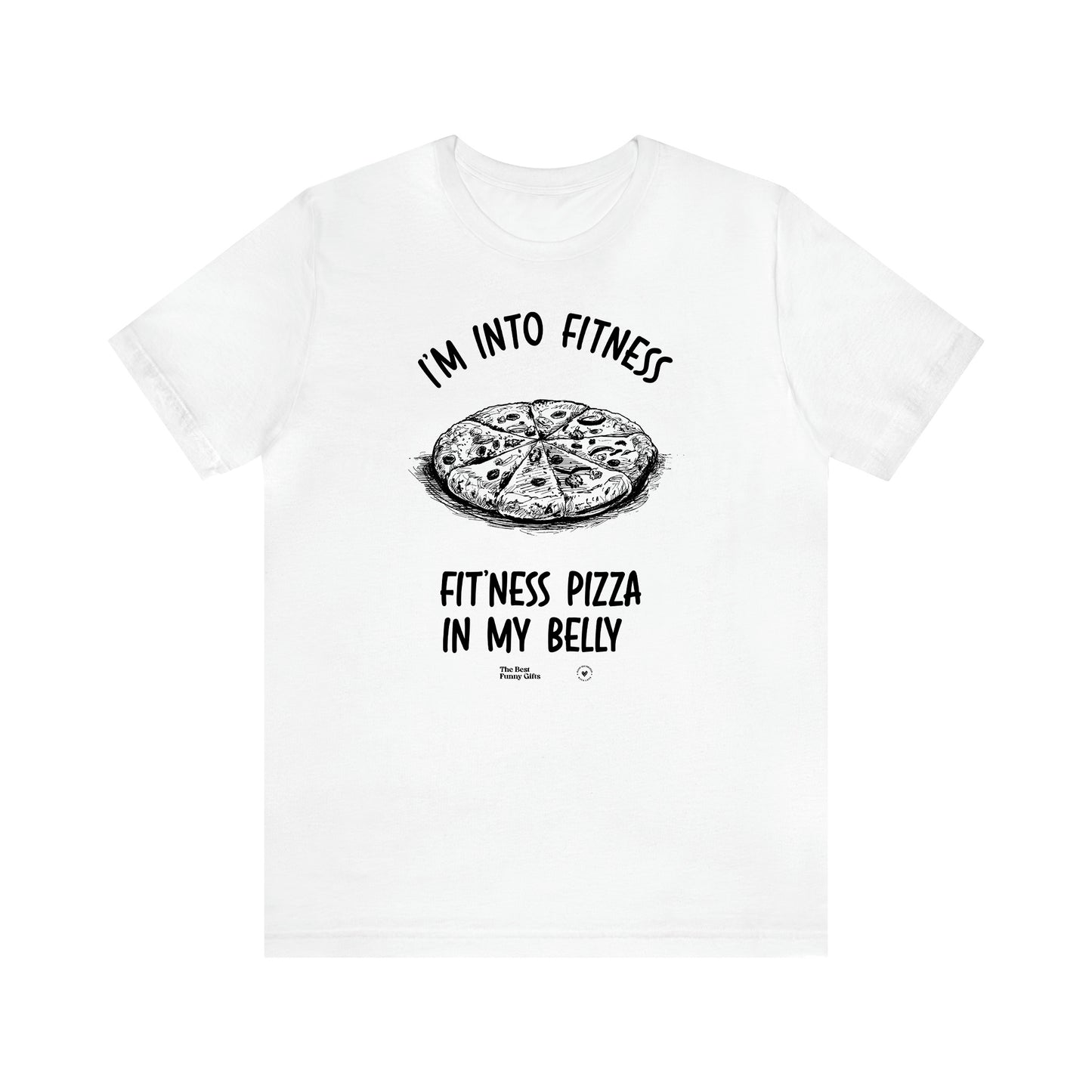 Men's T Shirts I'm Into Fitness Fit'ness Pizza in My Mouth - Unique and Funny Gift Shop