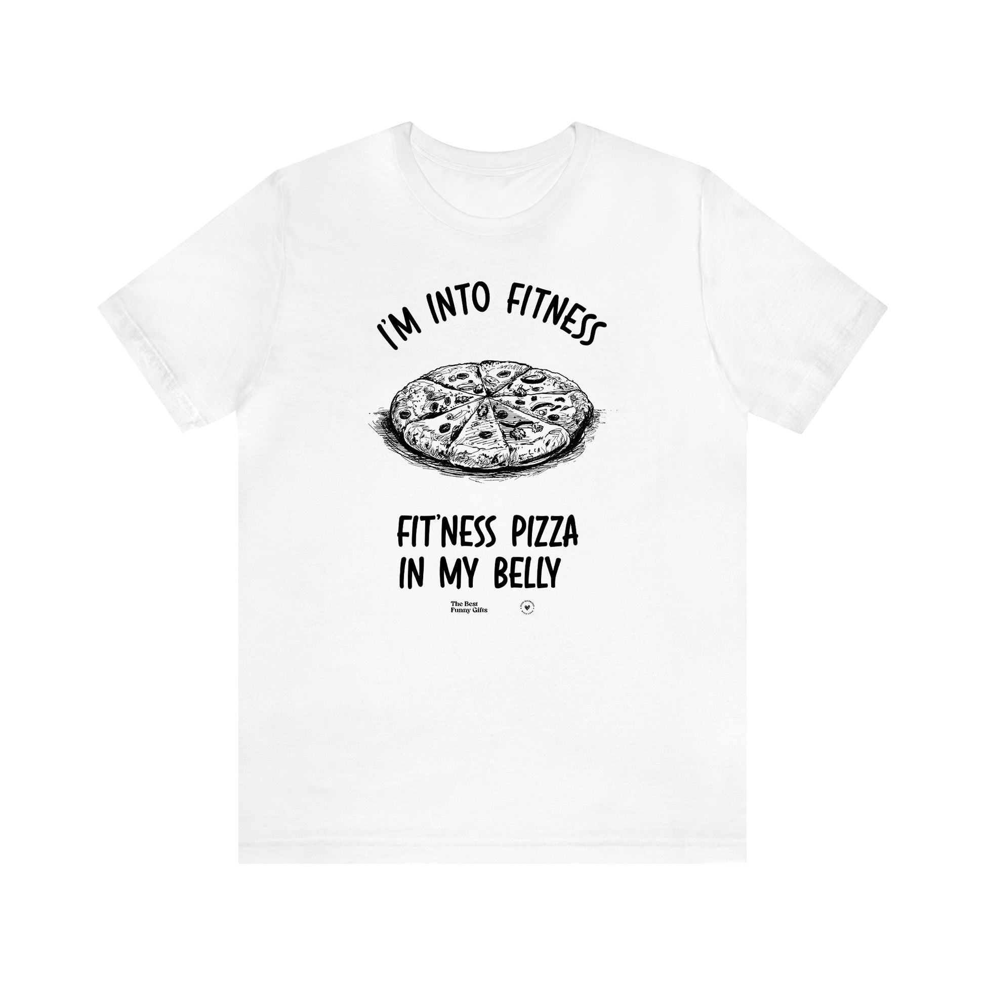 Men's T Shirts I'm Into Fitness Fit'ness Pizza in My Mouth - Unique and Funny Gift Shop