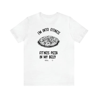 Men's T Shirts I'm Into Fitness Fit'ness Pizza in My Mouth - Unique and Funny Gift Shop