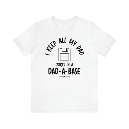 Men's T Shirts I Keep All My Dad Jokes in a Dad a Base - Unique and Funny Gift Shop