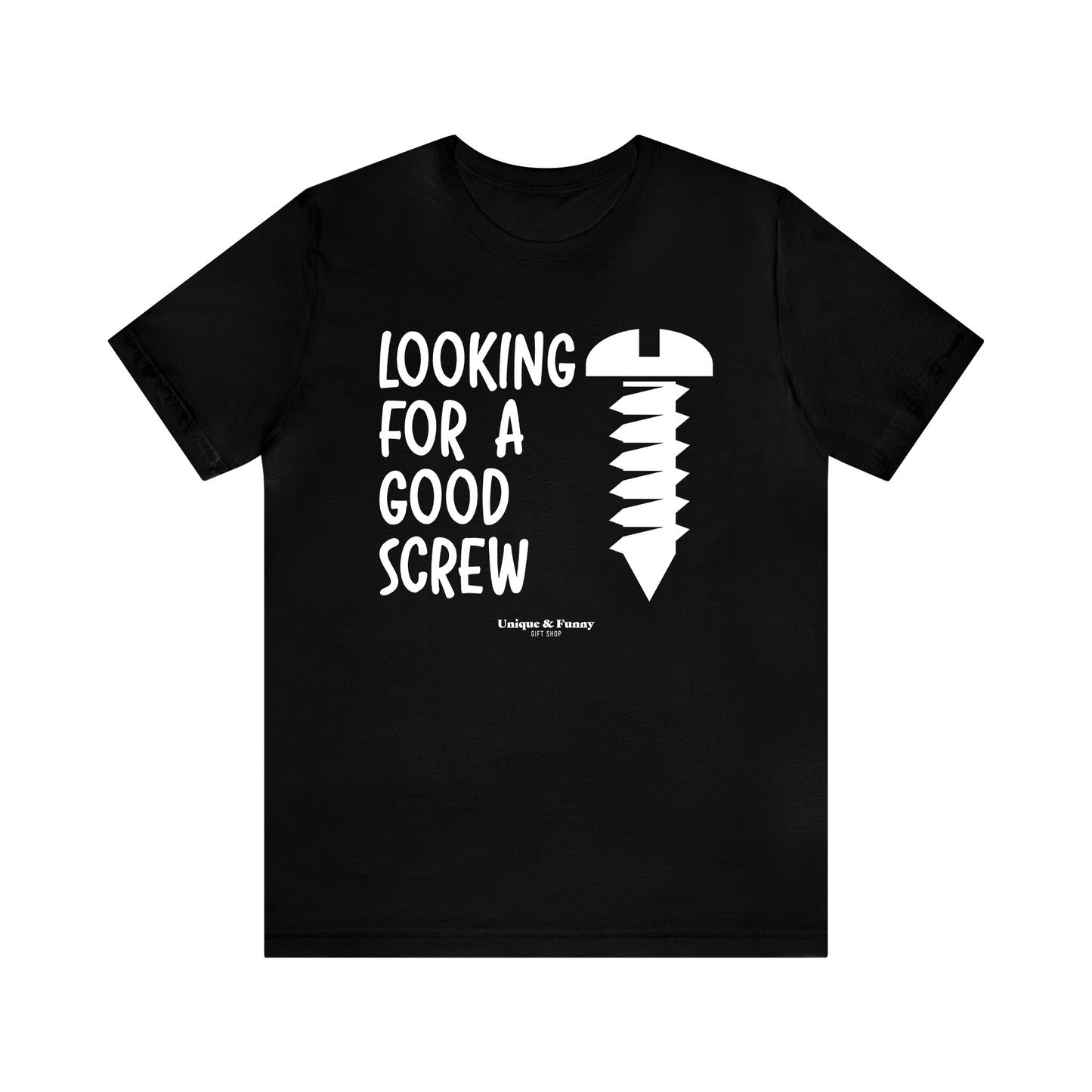 Mens T Shirts - Looking for a Good Screw - Funny Men T Shirts