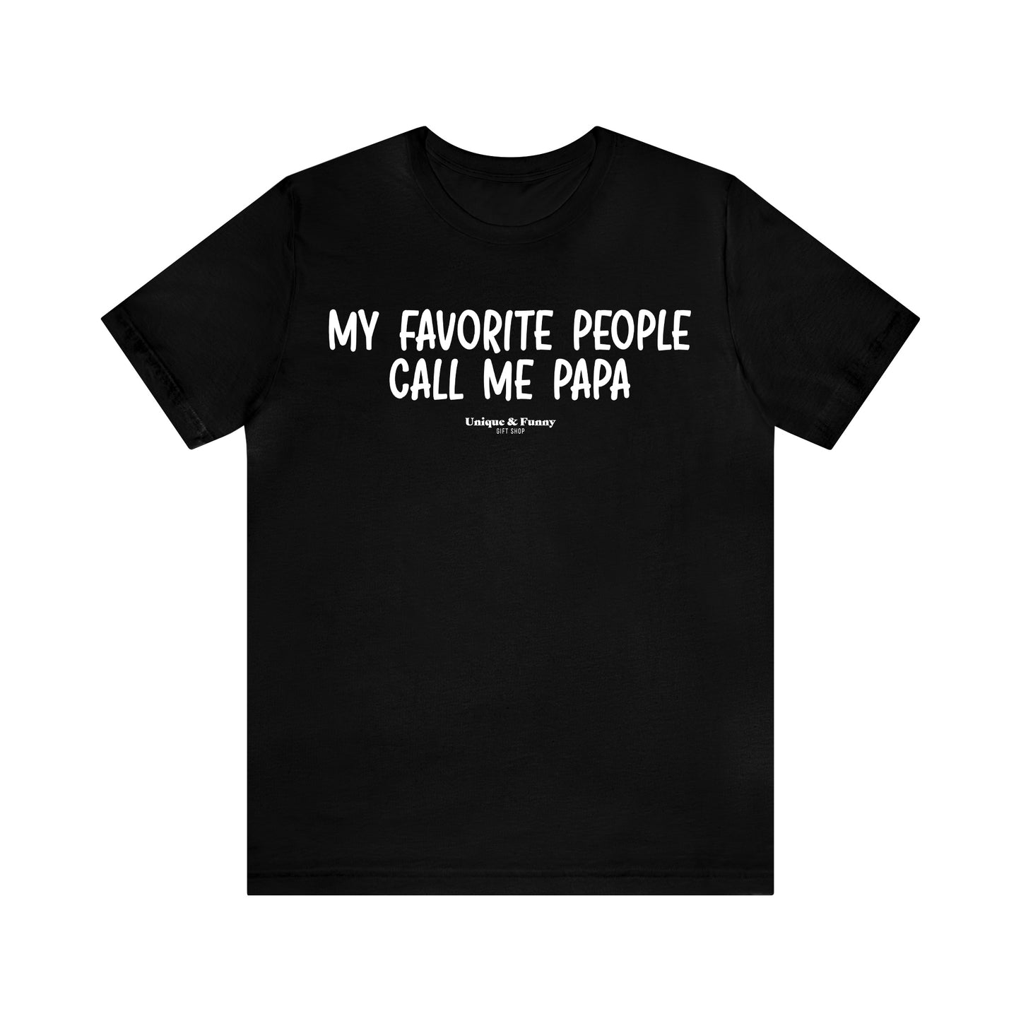 Mens T Shirts - My Favorite People Call Me Papa - Funny Men T Shirts