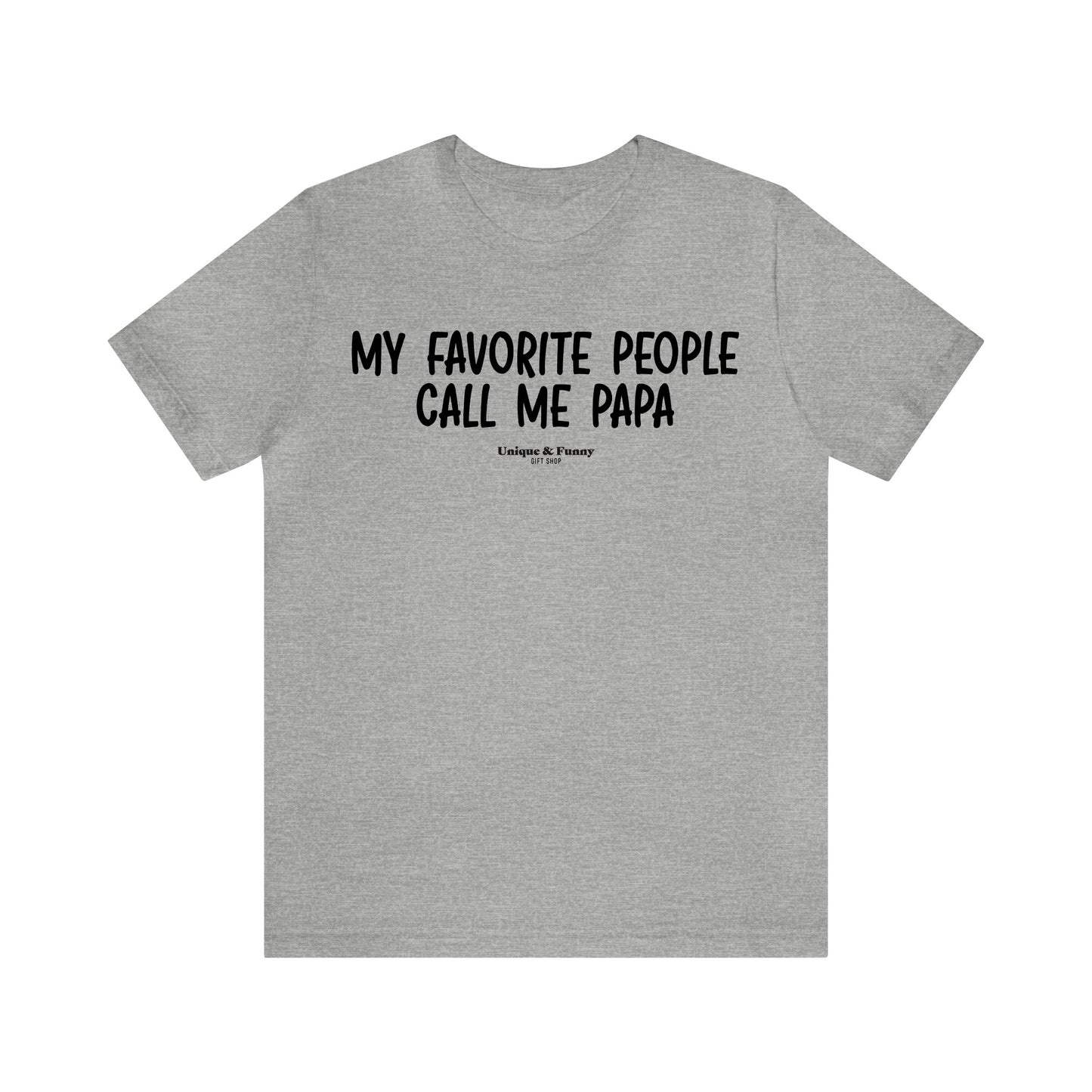 Mens T Shirts - My Favorite People Call Me Papa - Funny Men T Shirts