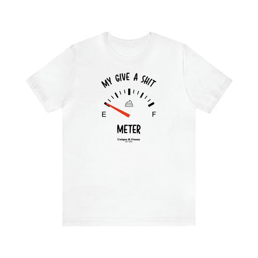 Men's T Shirts My Give a Shit Meter - Unique and Funny Gift Shop