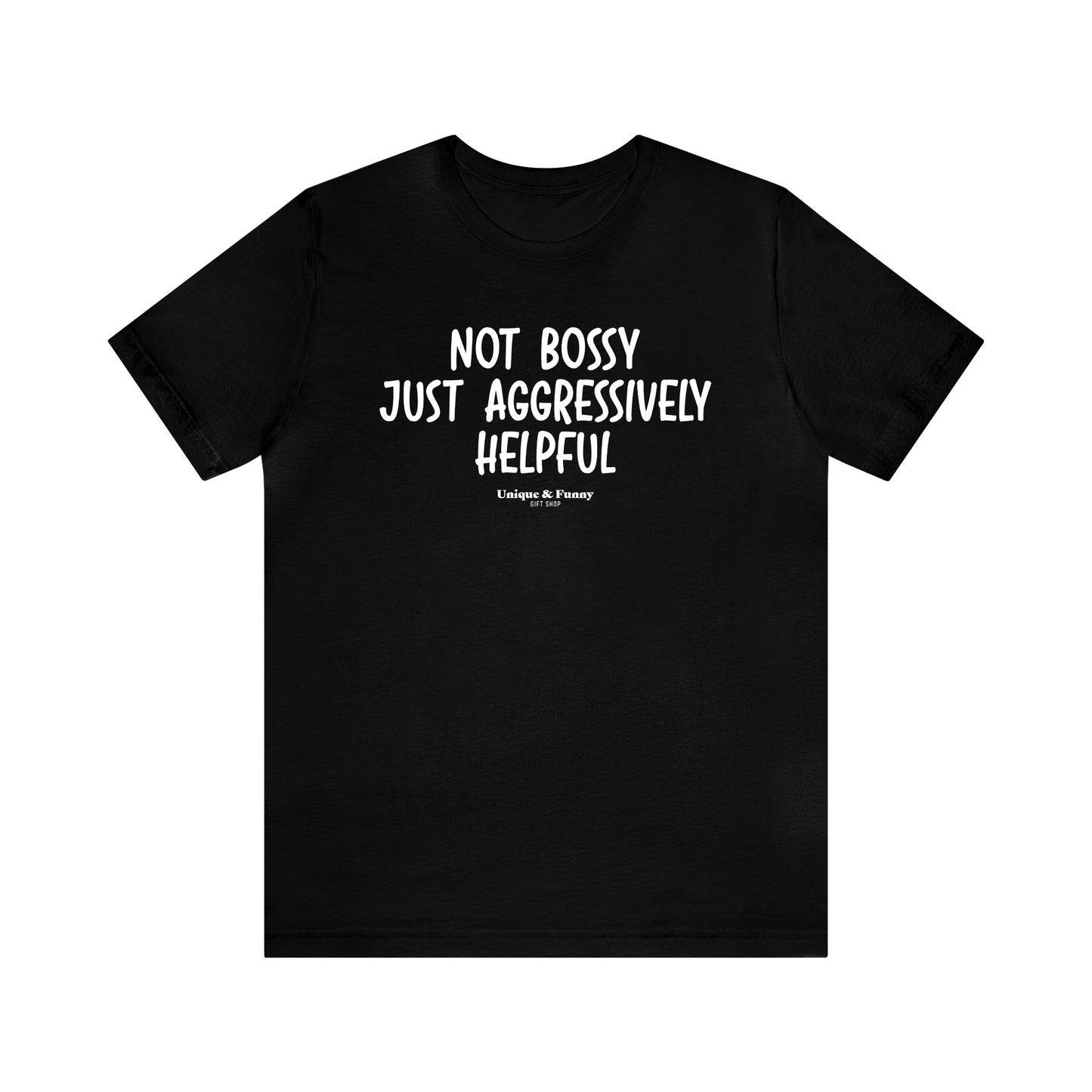 Mens T Shirts - Not Bossy Just Aggressively Helpful - Funny Men T Shirts