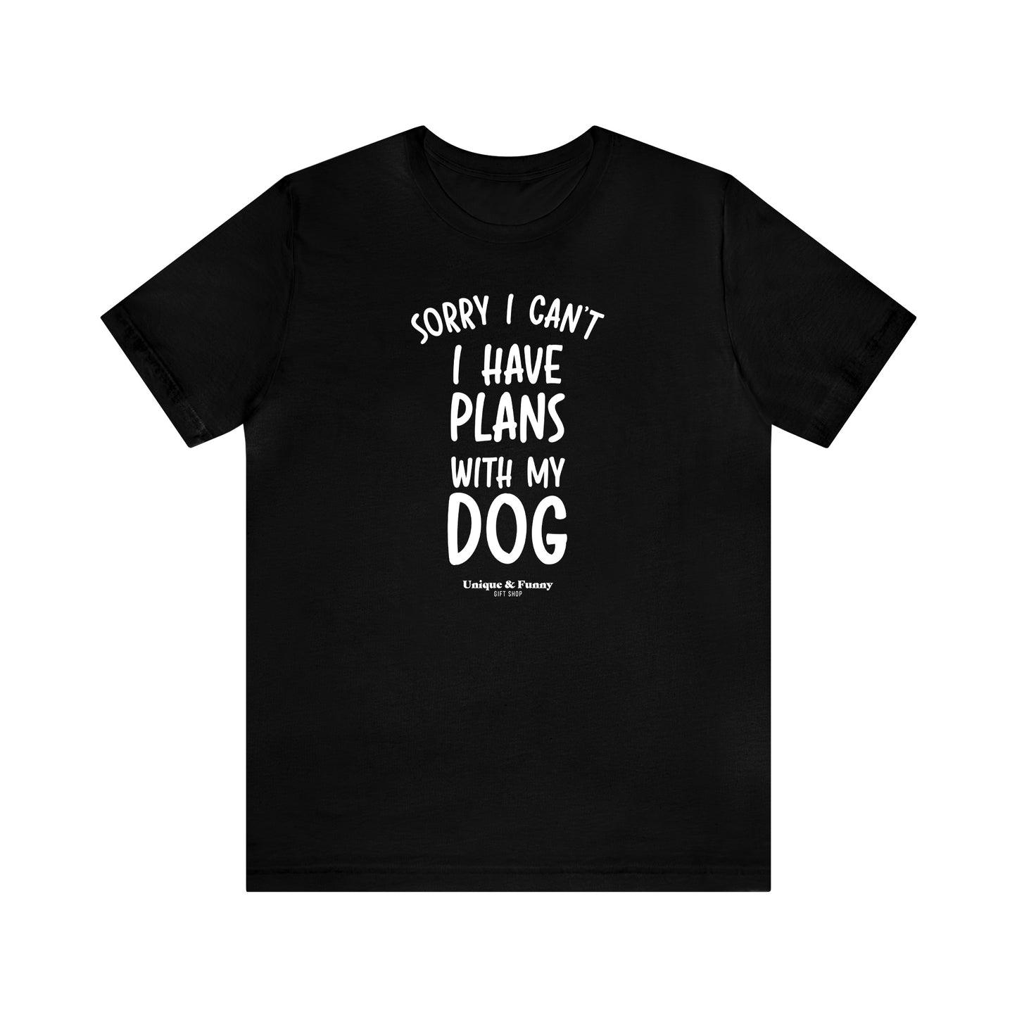 Mens T Shirts - Sorry I Can't I Have Plans With My Dog - Funny Men T Shirts