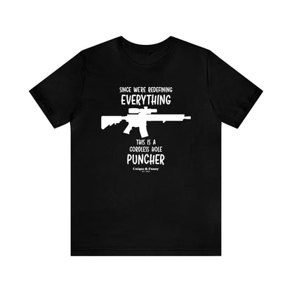 Mens T Shirts - Since We're Redefining Everything This is a Cordless Hole Puncher - Funny Men T Shirts