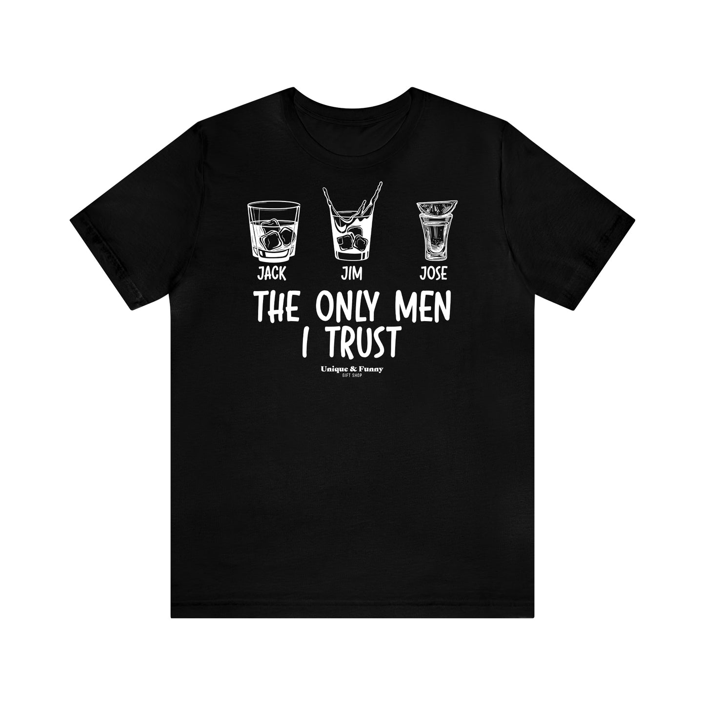 Mens T Shirts - The Only Men I Trust - Funny Men T Shirts