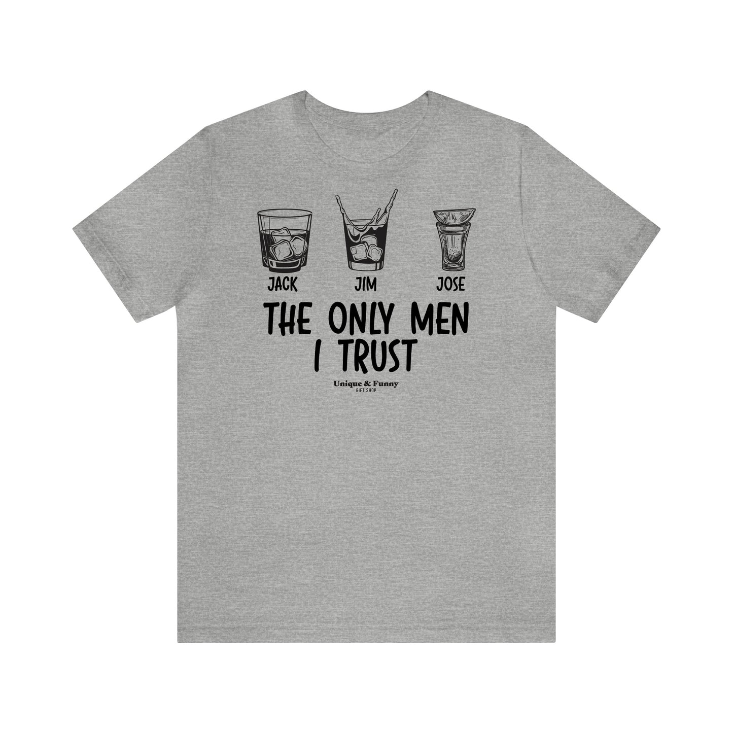 Mens T Shirts - The Only Men I Trust - Funny Men T Shirts