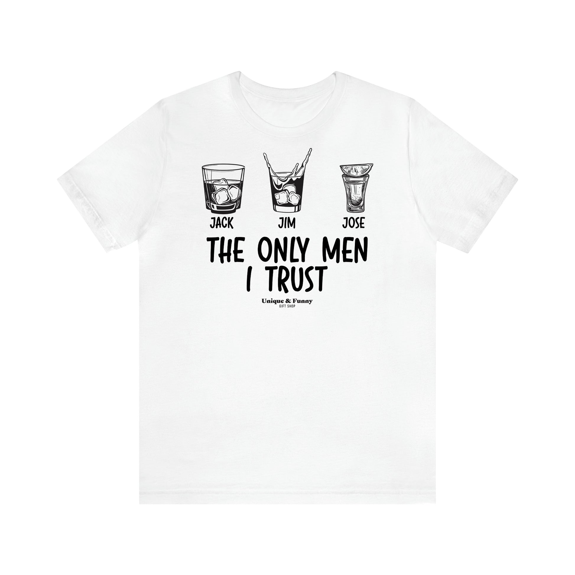 Men's T Shirts The Only Men I Trust - Unique and Funny Gift Shop