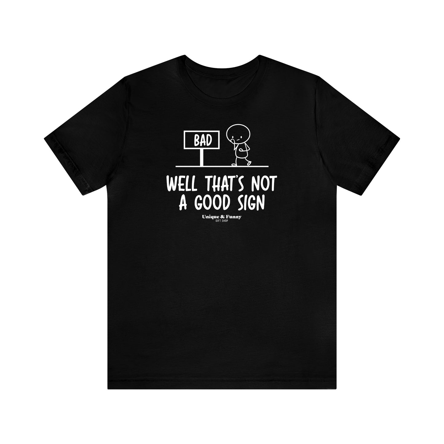 Mens T Shirts - Well That's Not a Good Sign - Funny Men T Shirts