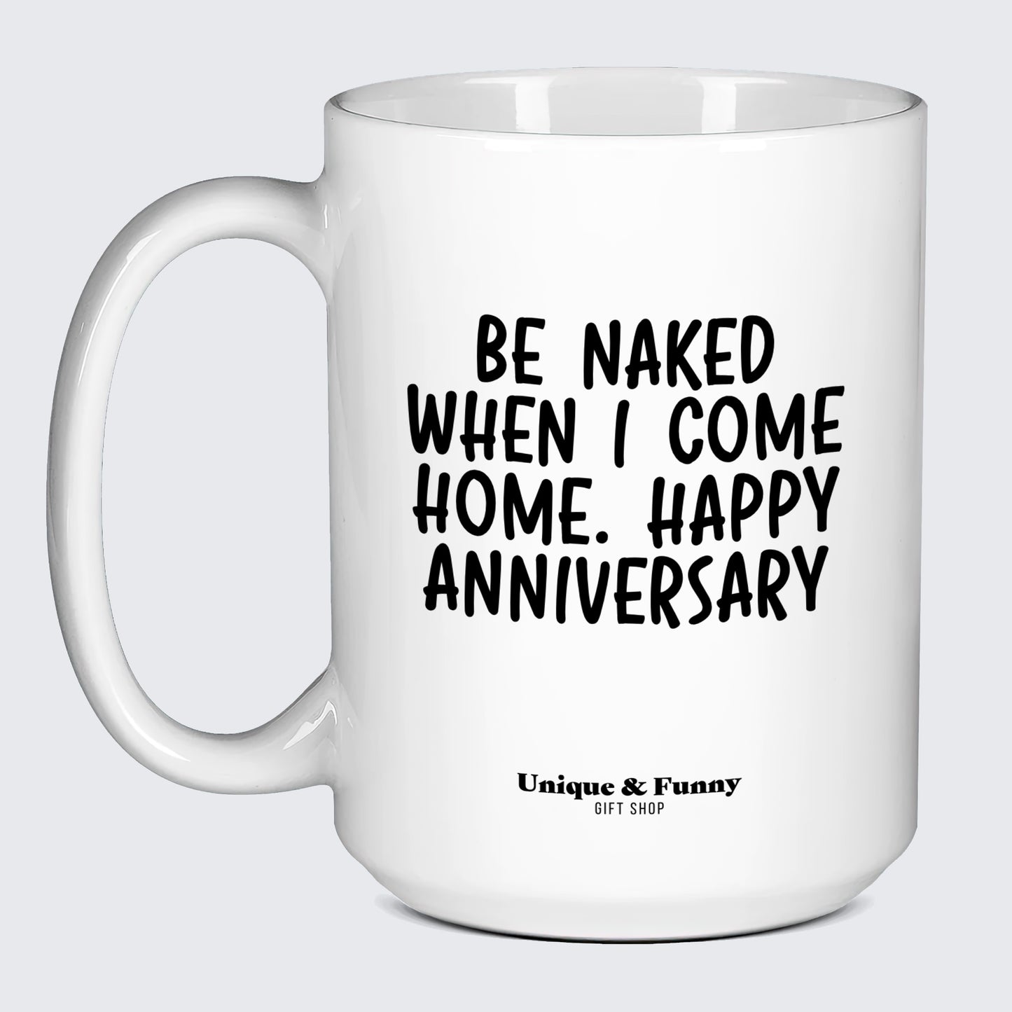 Wedding Anniversary Gift Be Naked When I Come Home | Happy Anniversary - Unique and Funny Gift Shop