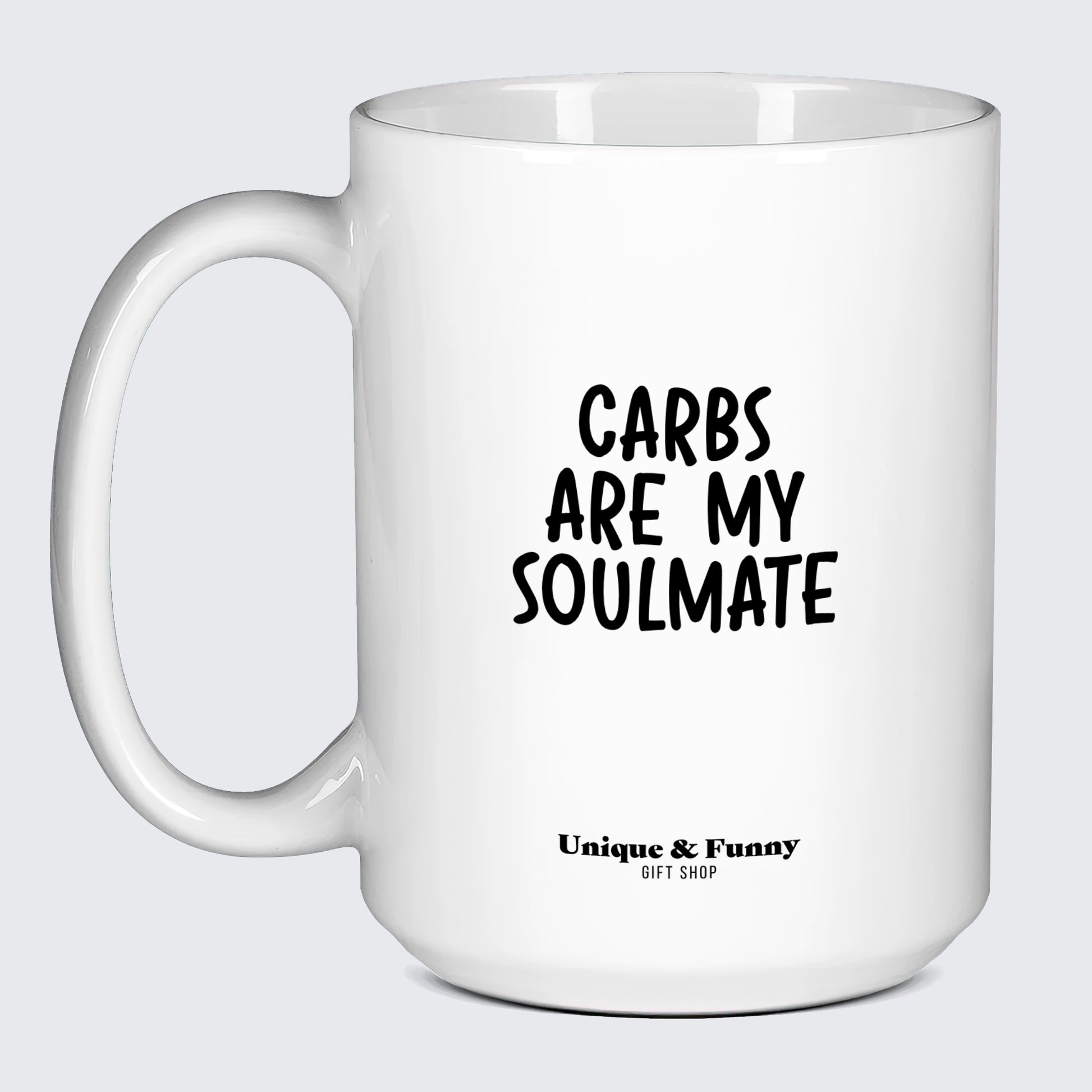 Funny Mugs Carbs Are My Soulmate - Unique and Funny Gift Shop