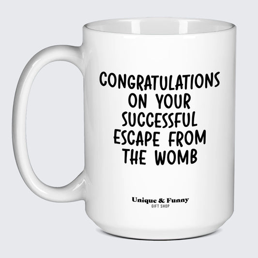 Birthday Gift for Friend Congratulations on Your Successful Escape From the Womb - Unique and Funny Gift Shop