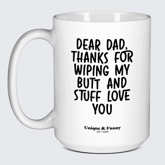 Gift for Dad Dear Dad, Thanks for Wiping My Butt and Stuff Love You - Unique and Funny Gift Shop