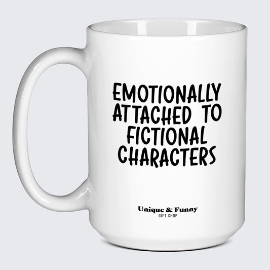 Funny Mugs Emotionally Attached to Fictional Characters - Unique and Funny Gift Shop