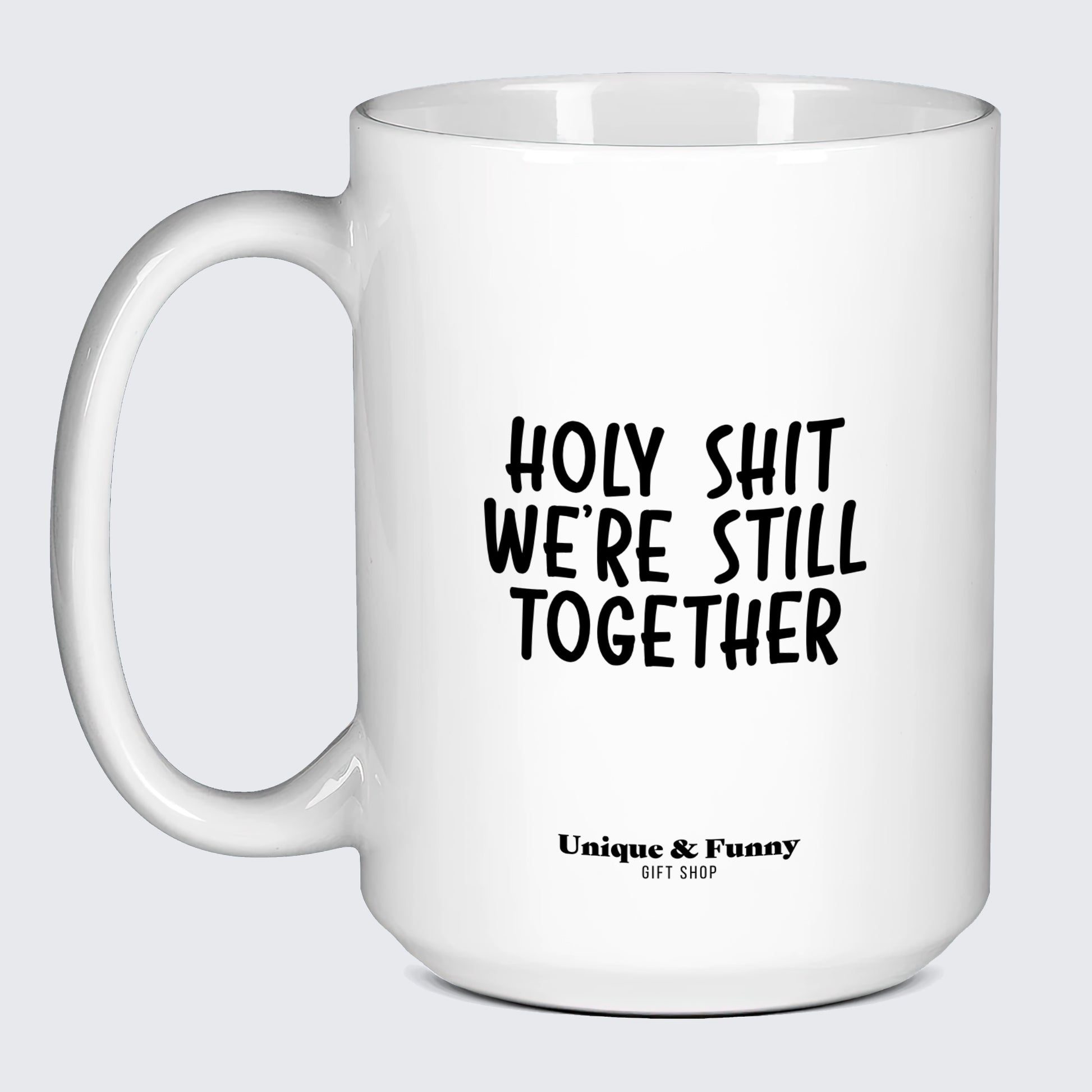 Wedding Anniversary Gift Holy Shit We're Still Together - Unique and Funny Gift Shop