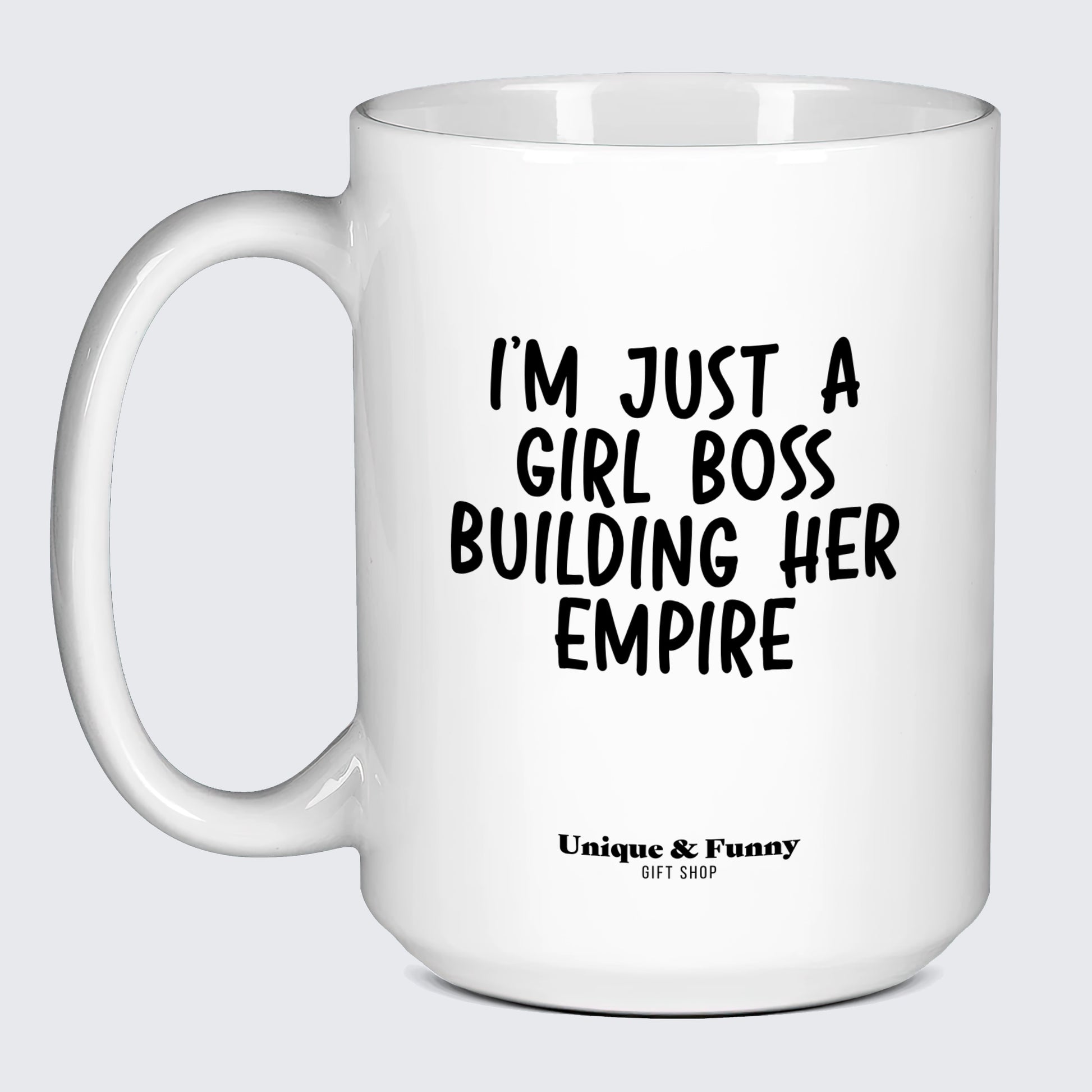 Funny Mugs I'm Just a Girl Boss Building Her Empire - Unique and Funny Gift Shop