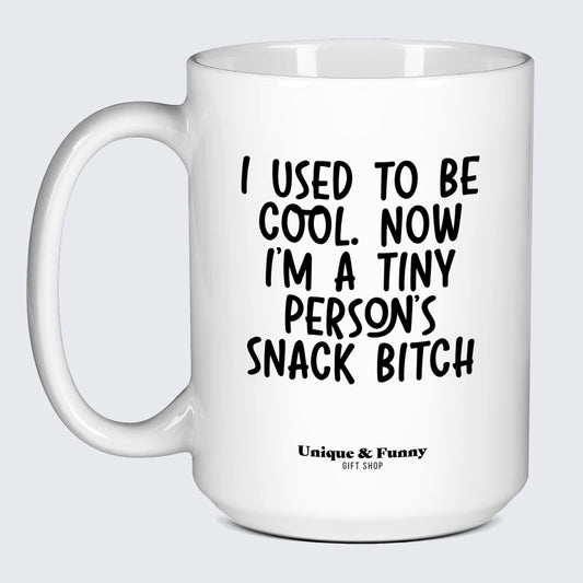 Gift for Mom I Used To Be Cool. Now I’m A Tiny Person's Snack Bitch - Unique and Funny Gift Shop