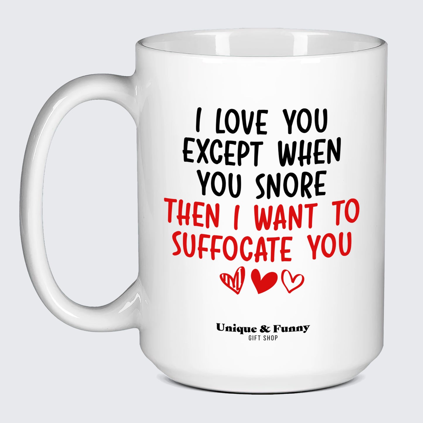 Wedding Anniversary Gift I Love You Except When You Snore (Then I Want to Suffocate You) - Unique and Funny Gift Shop