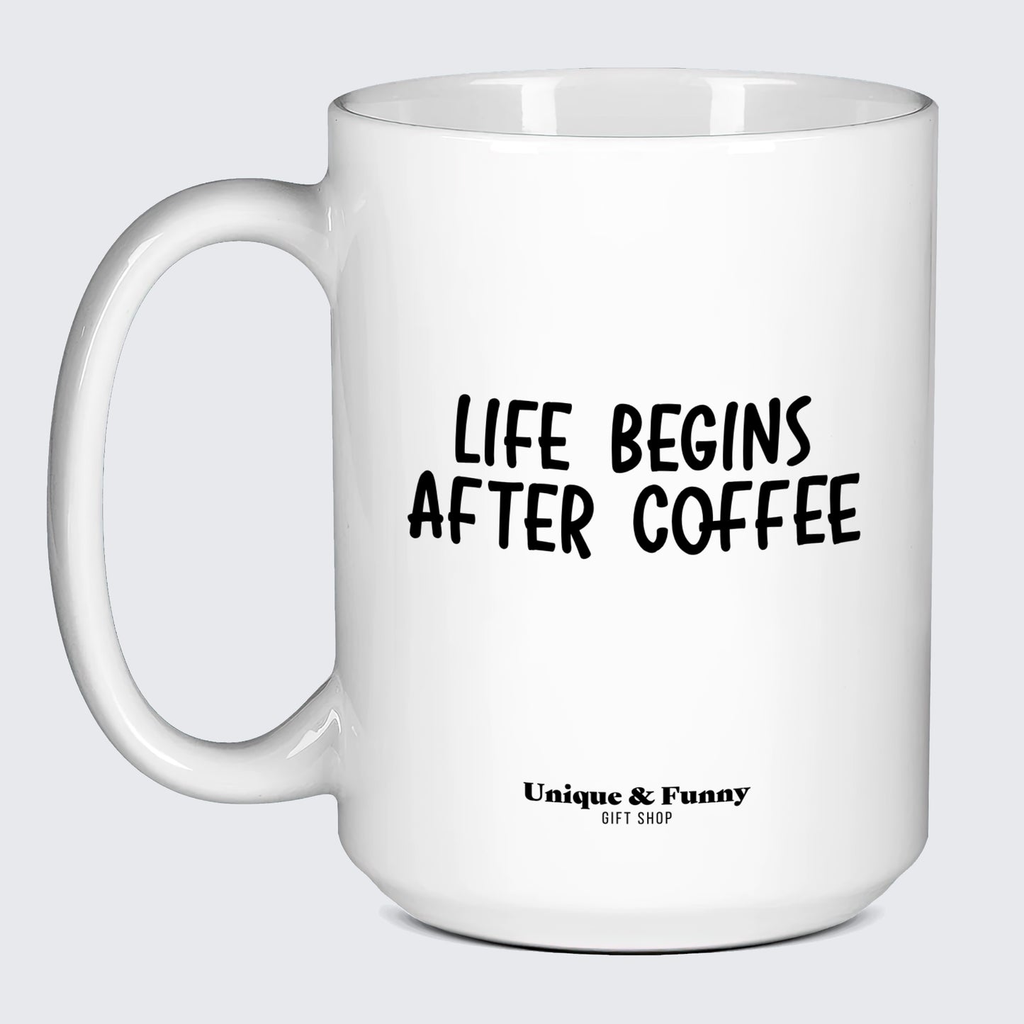 Best Coffee Mugs Life Begins After Coffee - Unique and Funny Gift Shop