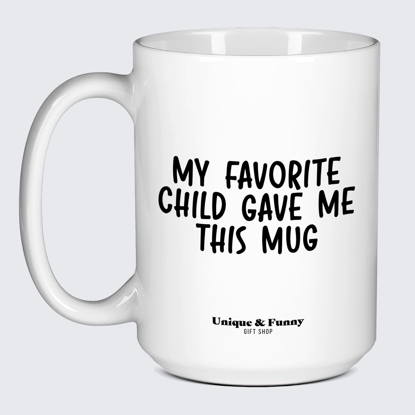 Gift for Mom My Favorite Child Gave Me This Mug - Unique and Funny Gift Shop