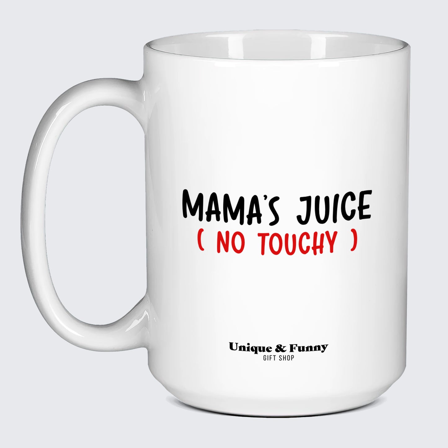 Gift for Mom Mama's Juice (No Touchy) - Unique and Funny Gift Shop