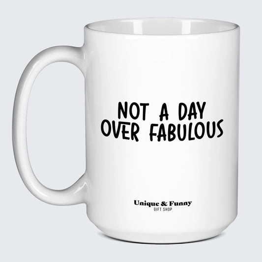 Birthday Gift for Friend Not a Day Over Fabulous - Unique and Funny Gift Shop