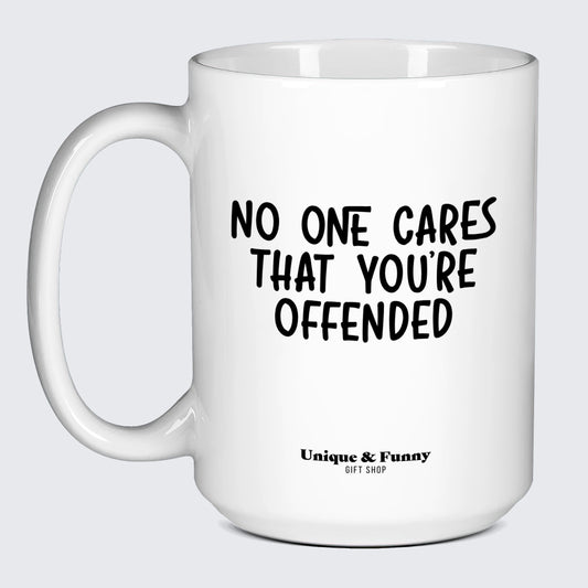 Funny Gifts No One Cares That You're Offended - Unique and Funny Gift Shop