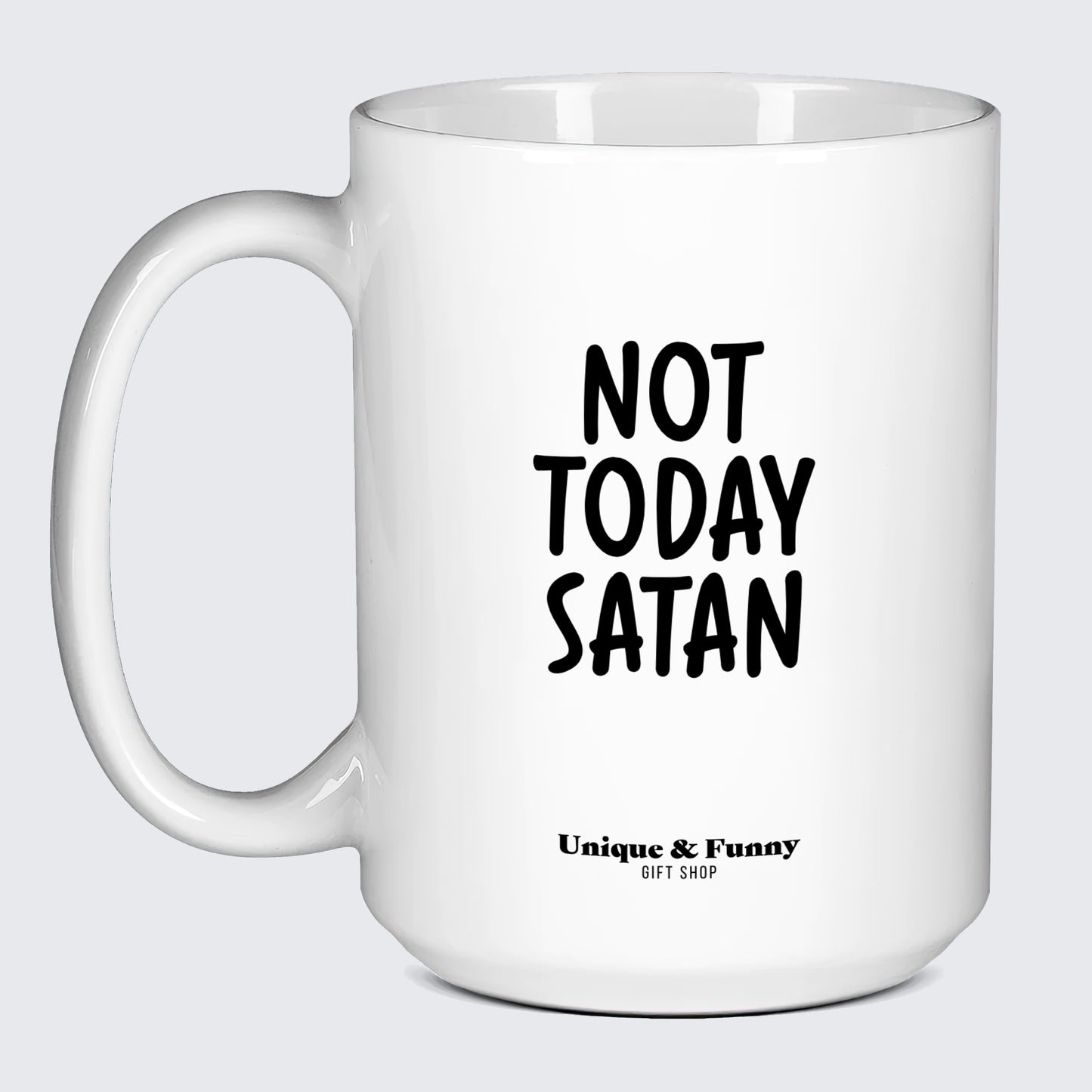 Funny Mugs Not Today Satan - Unique and Funny Gift Shop