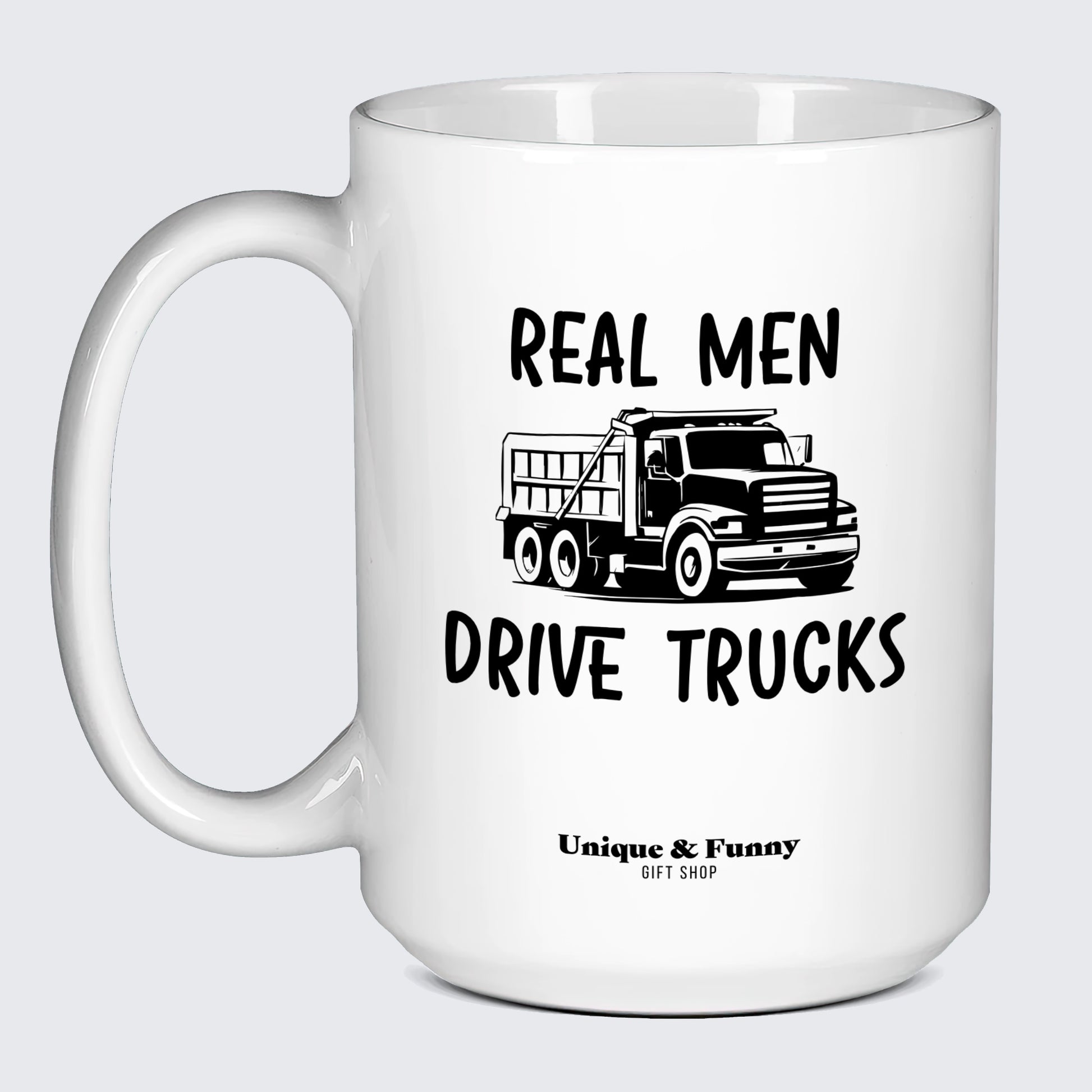 Funny Gifts - Real Men Drive Trucks - Coffee Mug