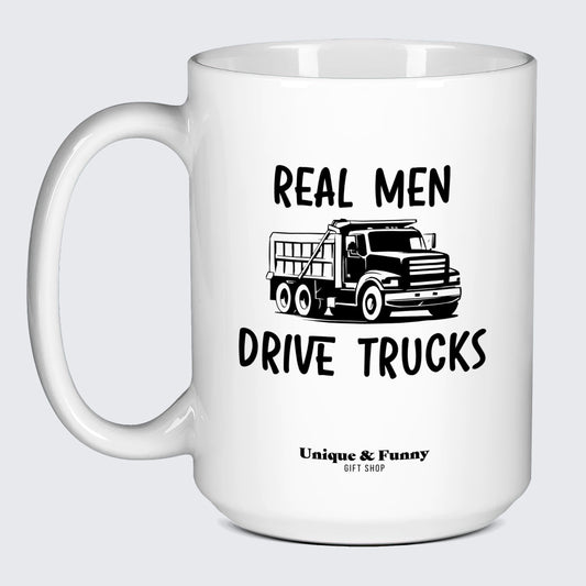 Funny Gifts - Real Men Drive Trucks - Coffee Mug