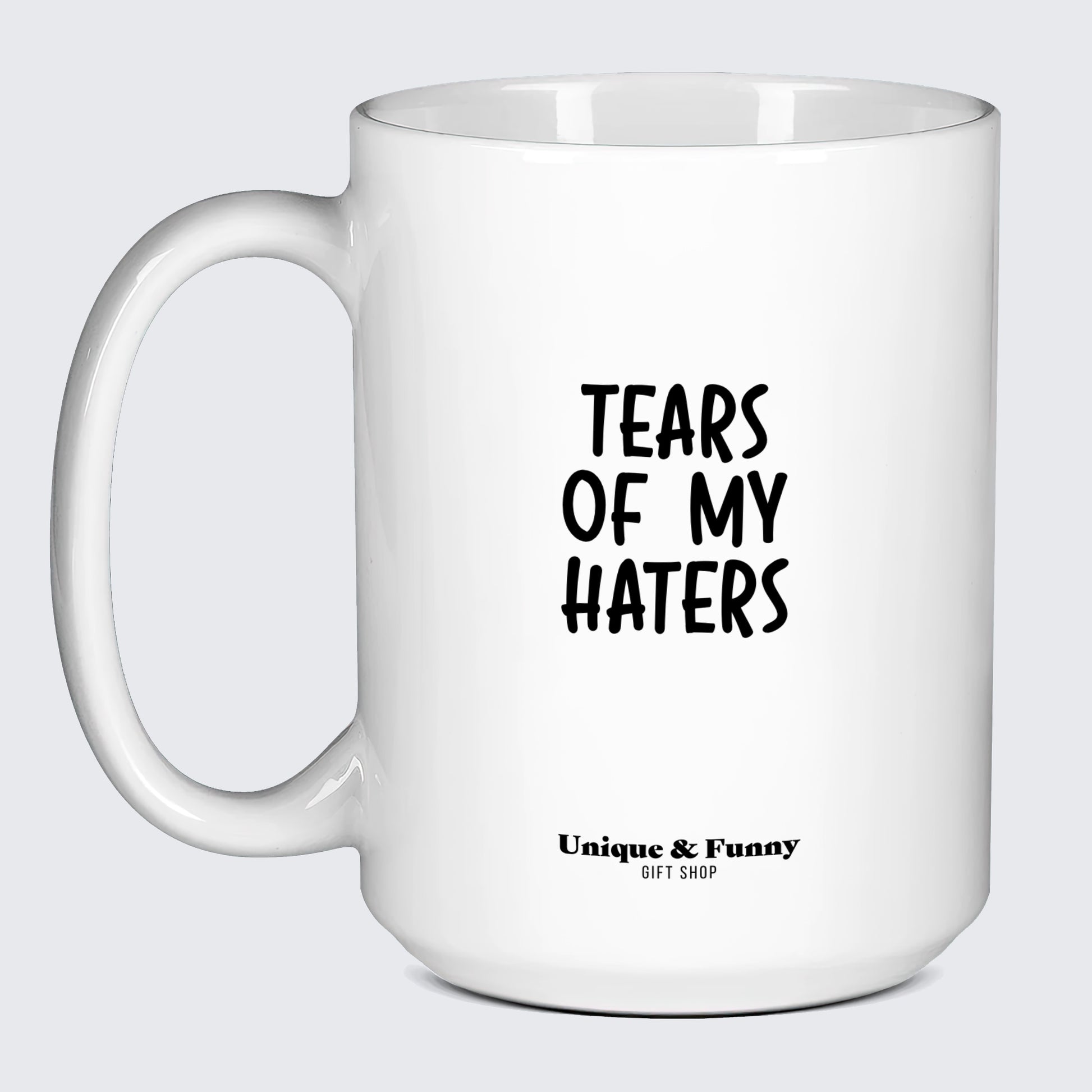 Best Coffee Mugs Tears of My Haters - Unique and Funny Gift Shop