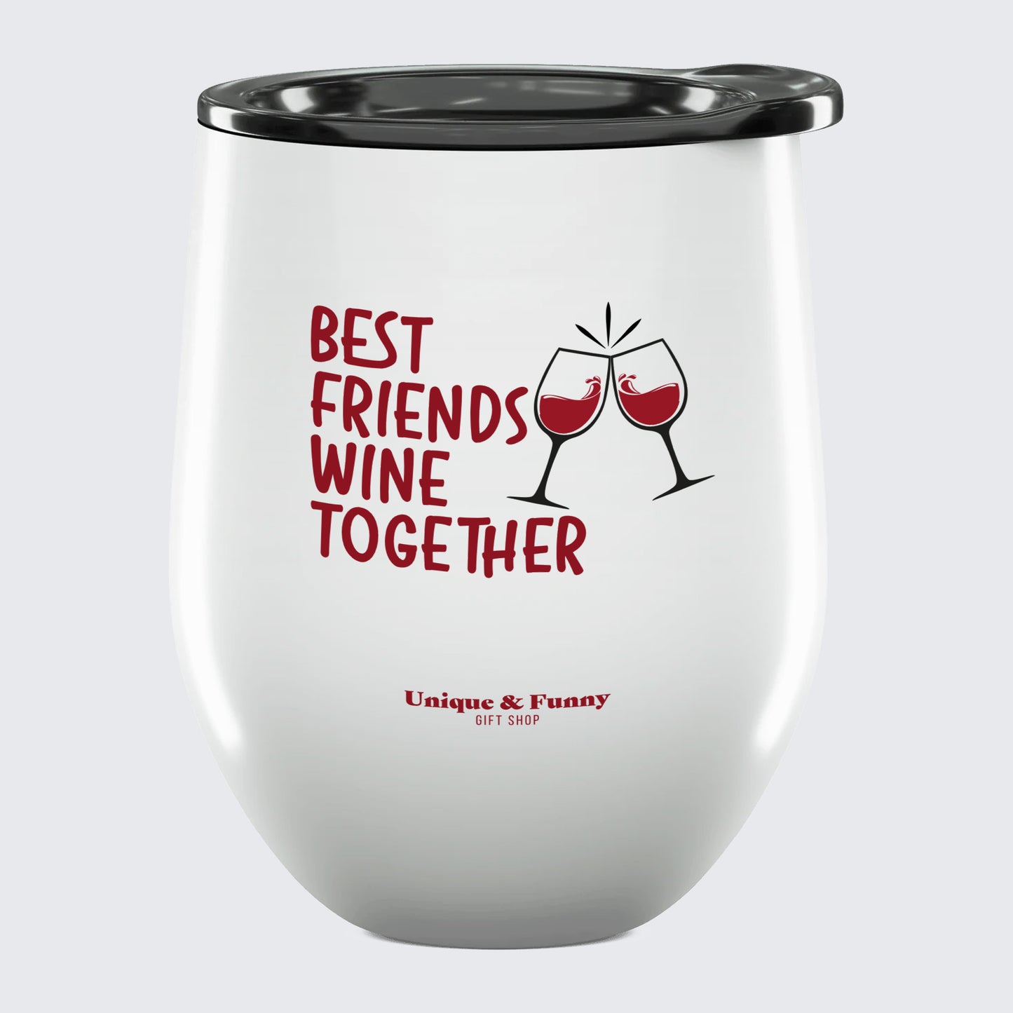 Wine Tumbler with Lid Best Friends Wine Together - Unique and Funny Gift Shop