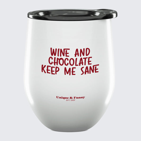 Wine Tumbler with Lid Wine and Chocolate Keep Me Sane - Unique and Funny Gift Shop