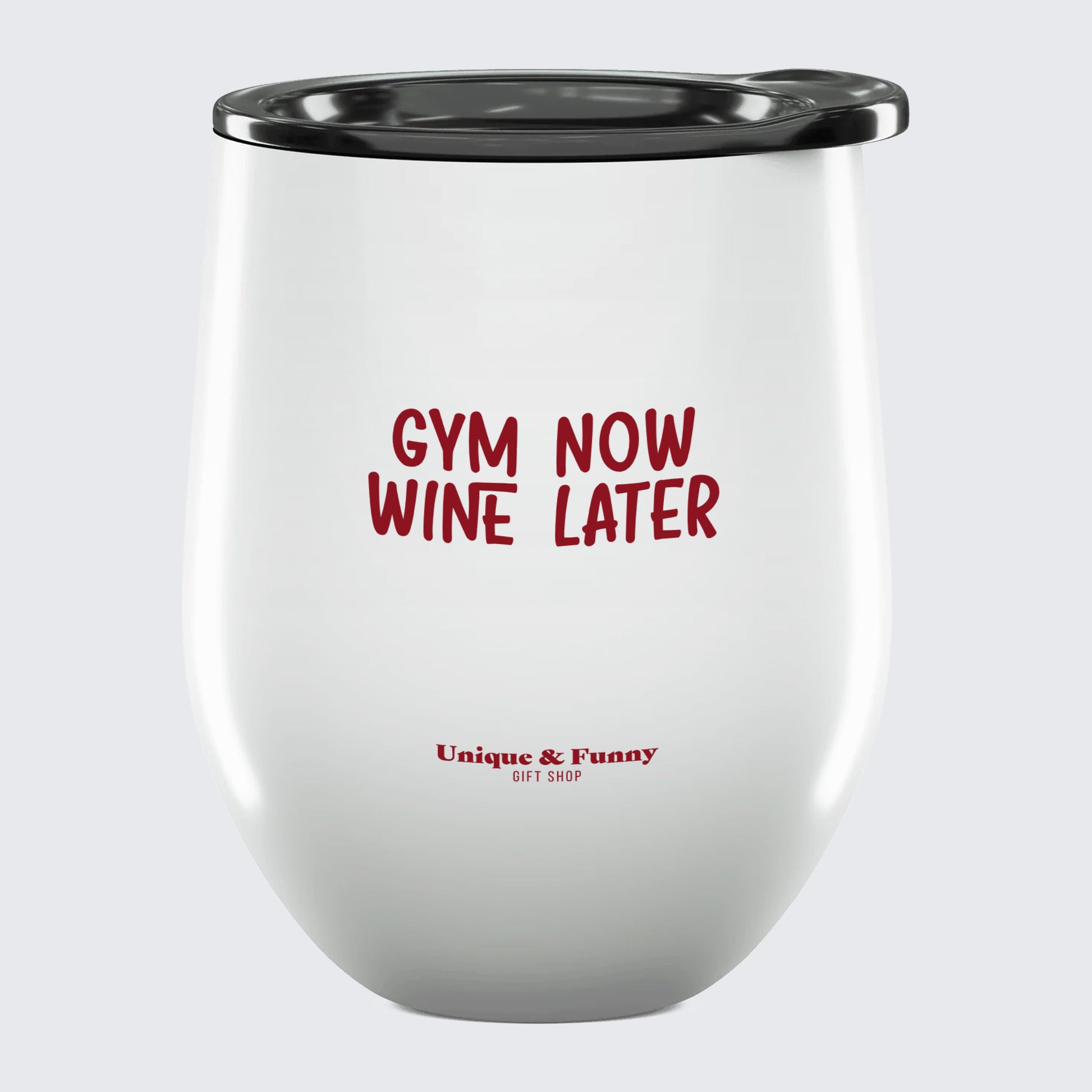 Wine Tumbler with Lid Wine Now Gym Later - Unique and Funny Gift Shop