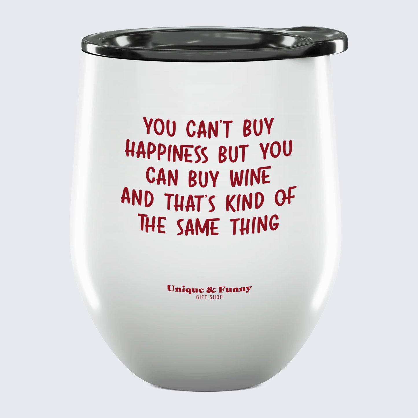 Wine Tumbler with Lid You Can't Buy Happiness but You Can Buy Wine and That's Kind of the Same Thing - Unique and Funny Gift Shop