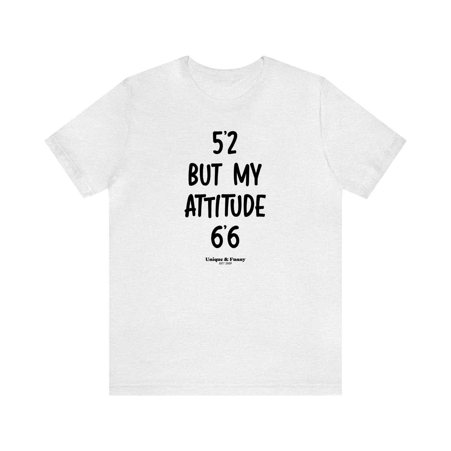 Funny Shirts for Women - 5'2 but My Attitude 6'6  - Women’s T Shirts