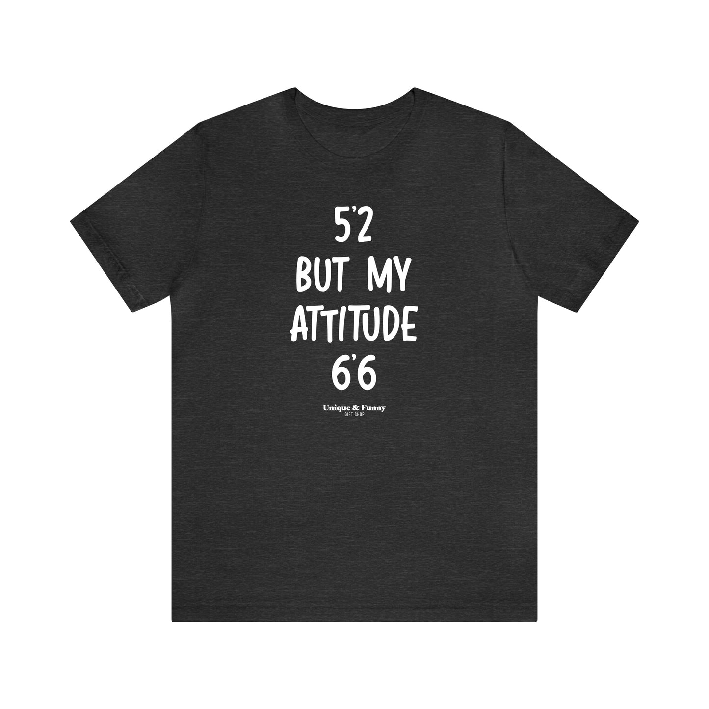 Funny Shirts for Women - 5'2 but My Attitude 6'6  - Women’s T Shirts