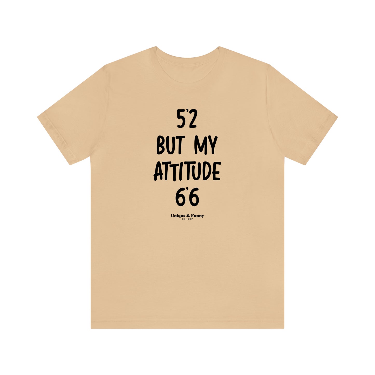 Funny Shirts for Women - 5'2 but My Attitude 6'6  - Women’s T Shirts