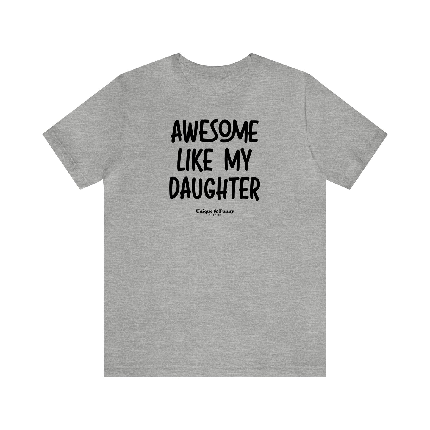 Funny Shirts for Women - Awesome Like My Daughter - Women’s T Shirts