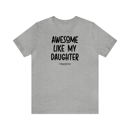 Funny Shirts for Women - Awesome Like My Daughter - Women’s T Shirts