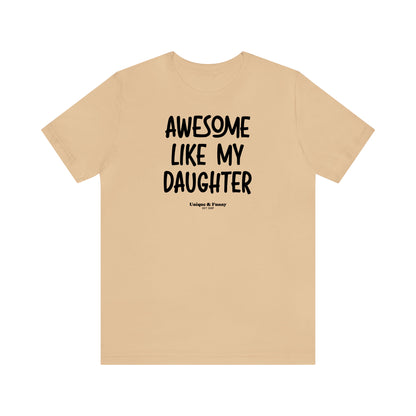 Funny Shirts for Women - Awesome Like My Daughter - Women’s T Shirts