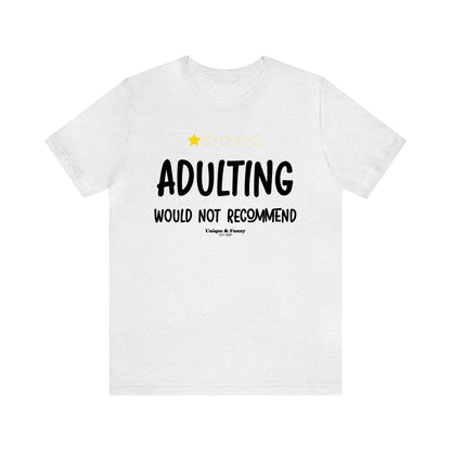 Funny Shirts for Women - Adulting | Would Not Recommend - Women’s T Shirts