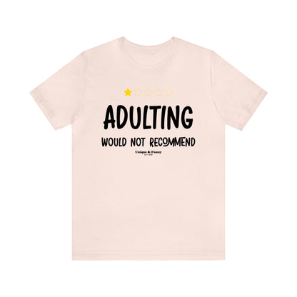 Funny Shirts for Women - Adulting | Would Not Recommend - Women’s T Shirts