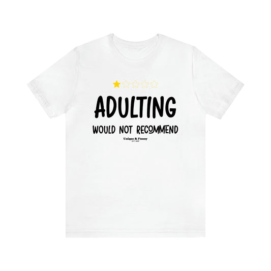 Women's T Shirts Adulting | Would Not Recommend - Unique and Funny Gift Shop